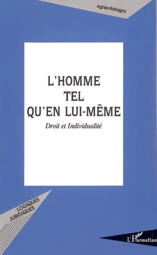 L'homme tel qu'en lui-même - Agnès Rabagny - Editions L'Harmattan