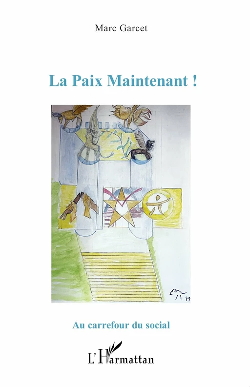 La Paix Maintenant ! - Marc Garcet - Editions L'Harmattan