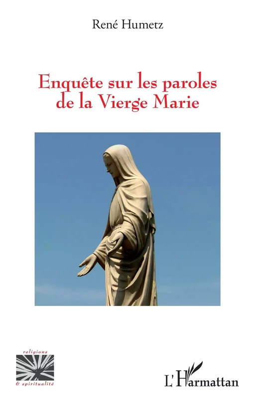 Enquête sur les paroles de la Vierge Marie - René Humetz - Editions L'Harmattan