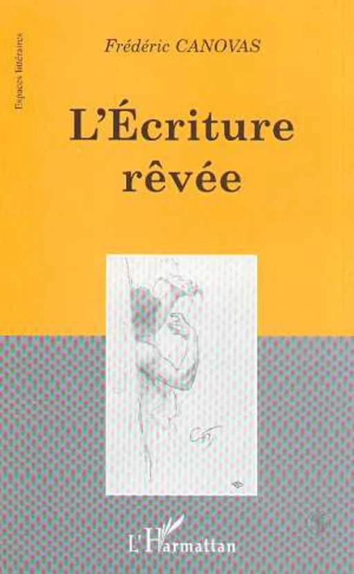 L'ECRITURE RÊVEE - Frédéric Canovas - Editions L'Harmattan