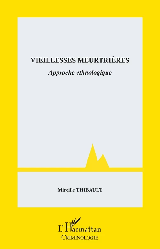 Vieillesses meurtrières - Mireille Thibault - Editions L'Harmattan