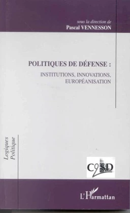 POLITIQUES DE DÉFENSE : INSTITUTIONS, INNOVATIONS, EUROPEANISATION