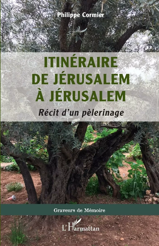 Itinéraire de Jérusalem à Jérusalem - Philippe Cormier - Editions L'Harmattan