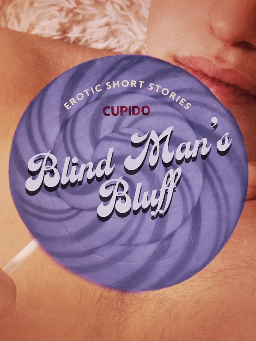 Blind Man’s Bluff – And Other Erotic Short Stories from Cupido -  Cupido - Saga Egmont International