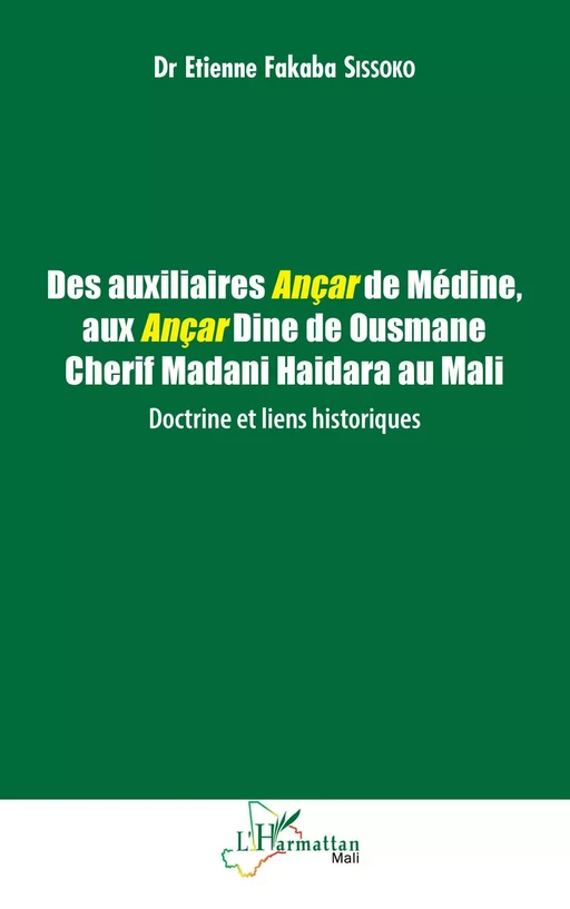 Des auxiliaires Ançar de Médine, aux Ançar Dine de Ousmane Cherif Madani Haidara au Mali : Doctrine et liens historiques - Etienne Fakaba Sissoko - Editions L'Harmattan