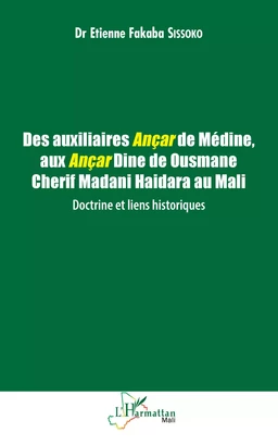 Des auxiliaires Ançar de Médine, aux Ançar Dine de Ousmane Cherif Madani Haidara au Mali : Doctrine et liens historiques