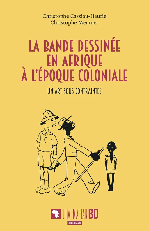 La bande dessinée en Afrique à l'époque coloniale - Christophe Cassiau Haurie, Christophe Meunier - Editions L'Harmattan