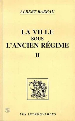 La ville sous l'ancien régime (Volume 2)