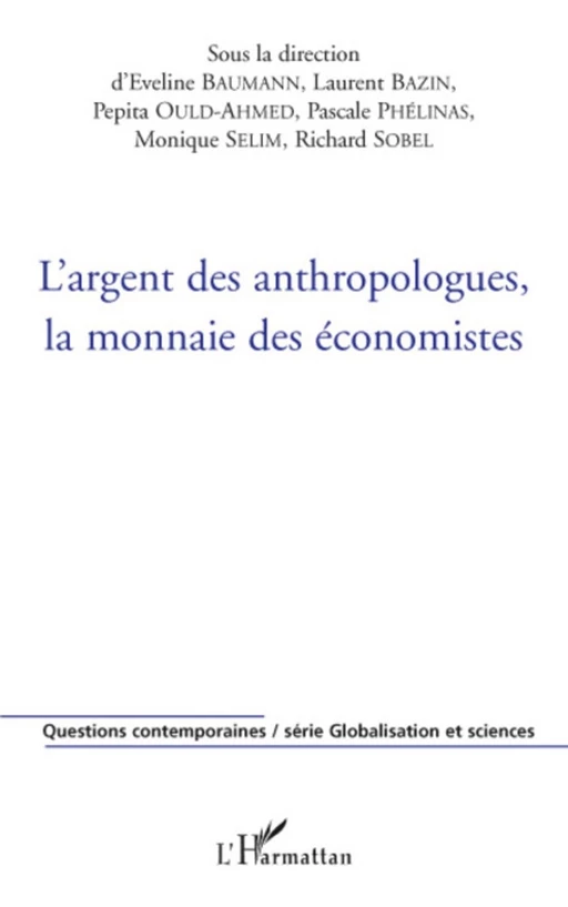 L'argent des anthropologues, la monnaie des économistes - Laurent Bazin, Monique Selim - Editions L'Harmattan