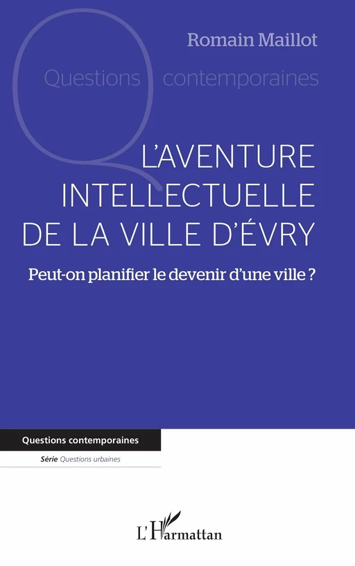 L'aventure intellectuelle de la ville d'Evry - Romain Maillot - Editions L'Harmattan