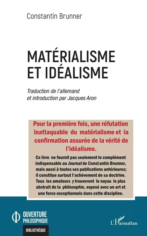 Matérialisme et idéalisme - Jacques Aron, Constantin Brunner - Editions L'Harmattan