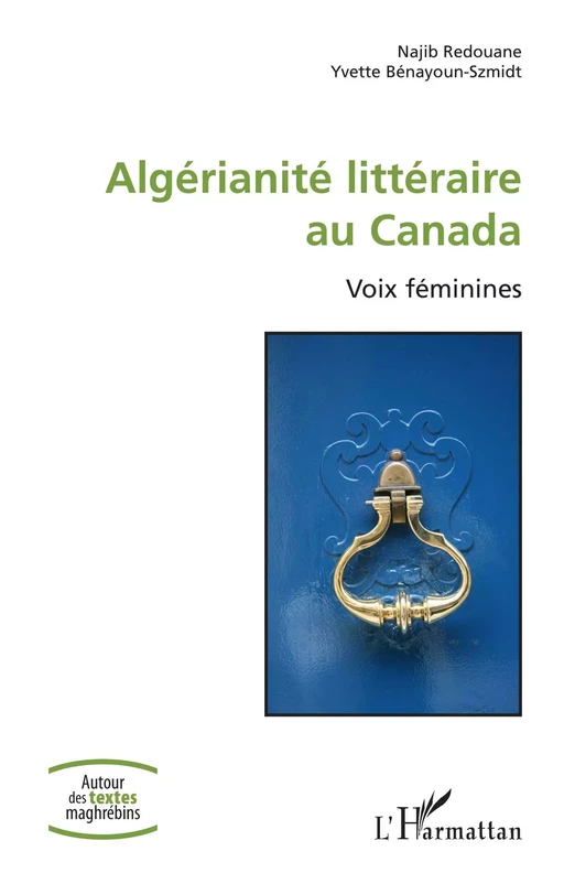 Algérianité littéraire au Canada - Najib Redouane, Yvette Bénayoun-Szmidt - Editions L'Harmattan