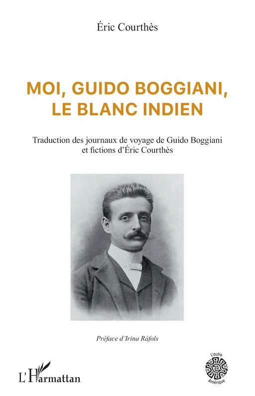 Moi, Guido Boggiani, le blanc indien - Eric Courthès - Editions L'Harmattan