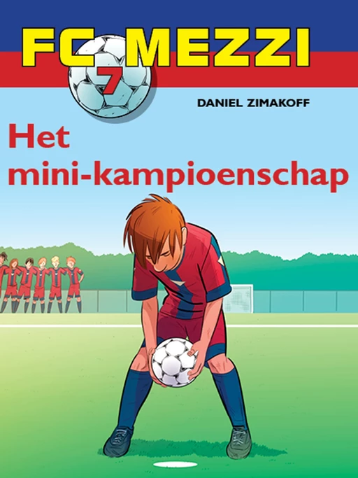 FC Mezzi 7 - Het mini-kampioenschap - Daniel Zimakoff - Saga Egmont International