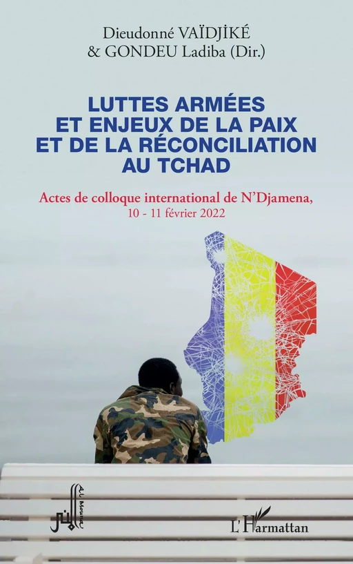 Luttes armées et enjeux de la paix et de la réconciliation au Tchad - Ladiba Gondeu - Editions L'Harmattan