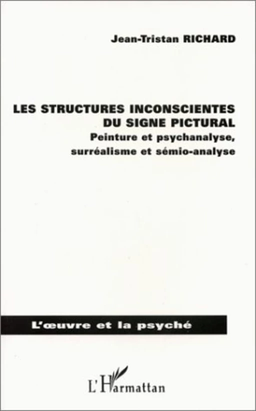 Les structures inconscientes du signe pictural - Jean-Tristan Richard - Editions L'Harmattan