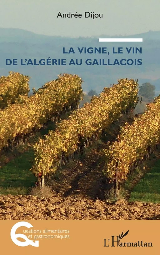 La vigne, le vin de l'Algérie au Gaillacois - Andree Dijou guiffrey - Editions L'Harmattan