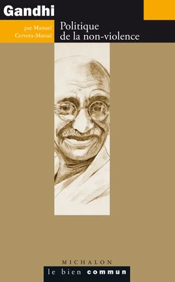 Gandhi. Politique de la non-violence