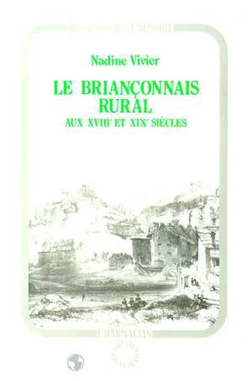 Le Briançonnais rural au XVIIème siècle et au XIXème siècle - Nadine Vivier - Editions L'Harmattan