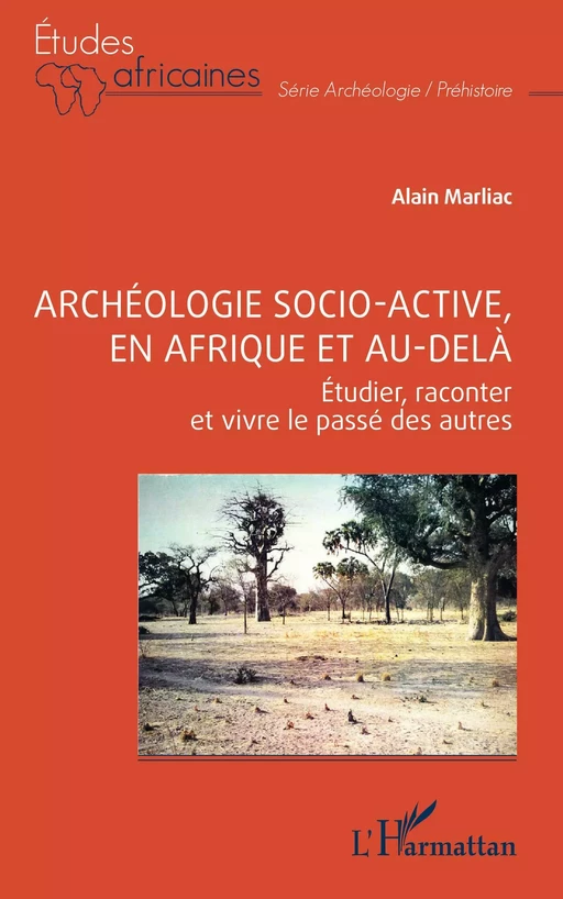 Archéologie socio-active, en Afrique et au-delà - Alain Marliac - Editions L'Harmattan