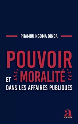 Pouvoir et moralité dans les affaires publiques