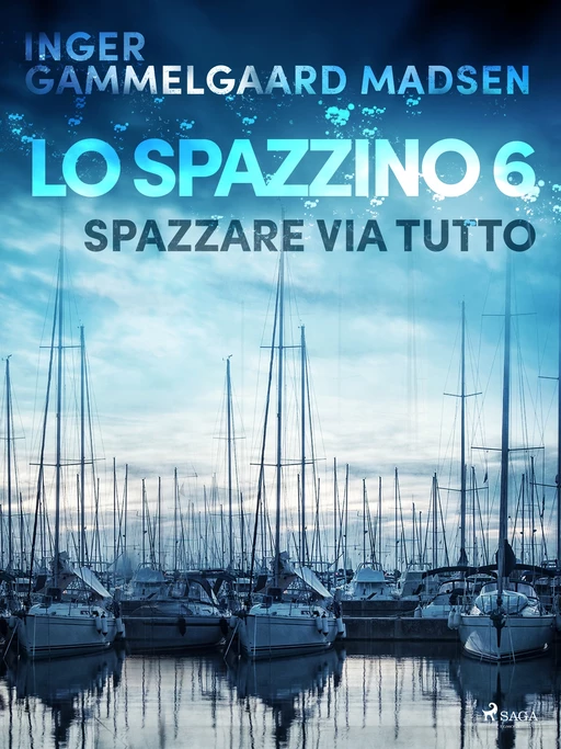 Lo spazzino 6: Spazzare via tutto - Inger Gammelgaard Madsen - Saga Egmont International