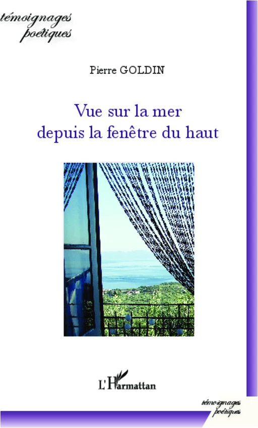 Vue sur la mer depuis la fenêtre du haut - Pierre GOLDIN - Editions L'Harmattan