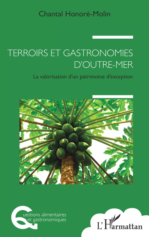 Terroirs et gastronomies d'outre-mer - Chantal Honoré Molin - Editions L'Harmattan