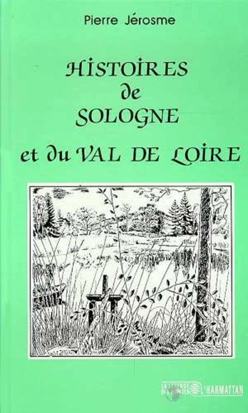 Histoire de Sologne et du Val de Loire - Pierre Jerosme - Editions L'Harmattan