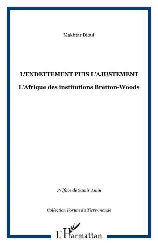 L'ENDETTEMENT PUIS L'AJUSTEMENT - Makhtar Diouf - Editions L'Harmattan