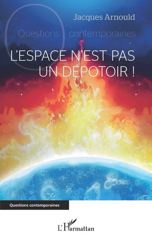 L'espace n'est pas un dépotoir ! - Jacques Arnould - Editions L'Harmattan