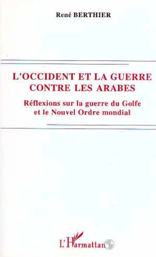 L'Occident et la guerre contre les Arabes - René Berthier - Editions L'Harmattan