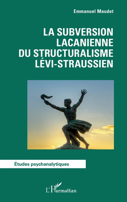 La subversion lacanienne du structuralisme lévi-straussien - Emmanuel Maudet - Editions L'Harmattan