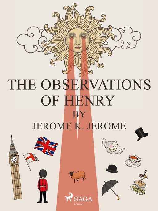 The Observations of Henry by Jerome K. Jerome - Jerome K. Jerome - Saga Egmont International