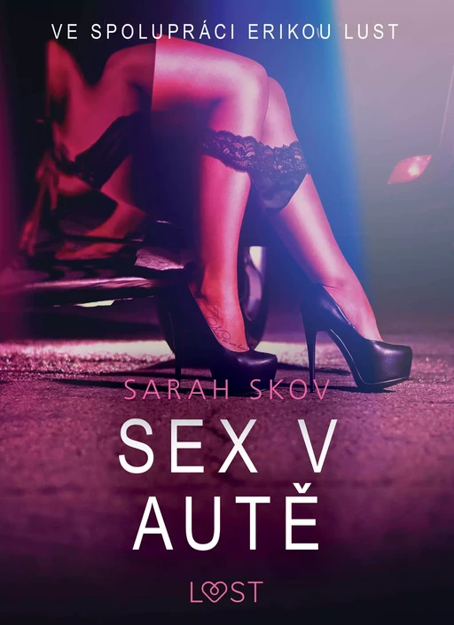 Sex v autě - Sexy erotika - Sarah Skov - Saga Egmont International