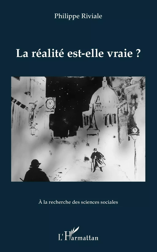 La réalité est-elle vraie ? - Philippe Riviale - Editions L'Harmattan