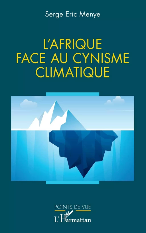 L'Afrique face au cynisme climatique - Serge Eric Menye - Editions L'Harmattan