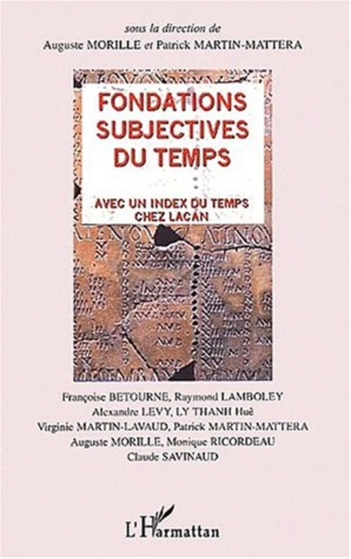 FONDATIONS SUBJECTIVES DU TEMPS - Claude Savinaud, Virginie MARTIN-LAVAUD, Patrick Martin-Mattera, Françoise Bétourné, Monique Ricordeau, Alexandre Lévy, Huê Ly Thanh, Raymond Lamboley, Auguste Morille - Editions L'Harmattan