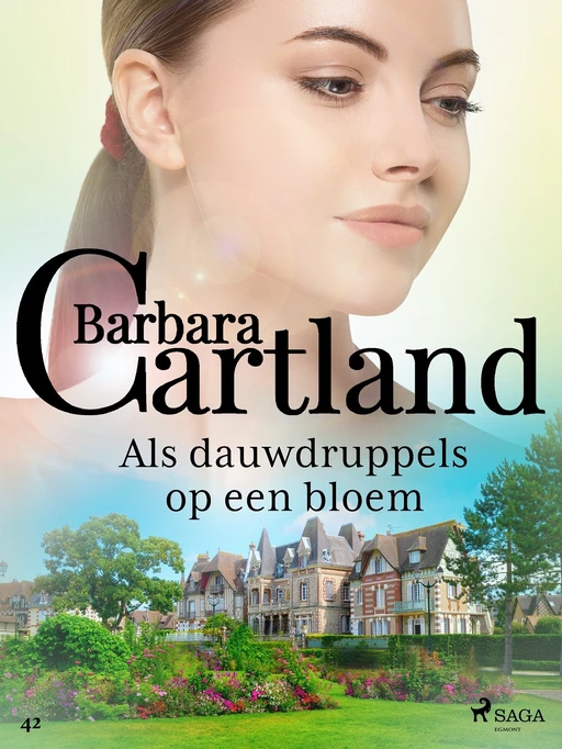 Als dauwdruppels op een bloem - Barbara Cartland - Saga Egmont International