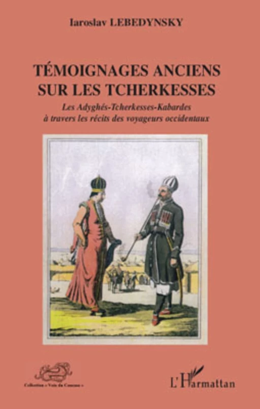 Témoignages anciens sur les Tcherkesses - Iaroslav LEBEDYNSKY - Editions L'Harmattan