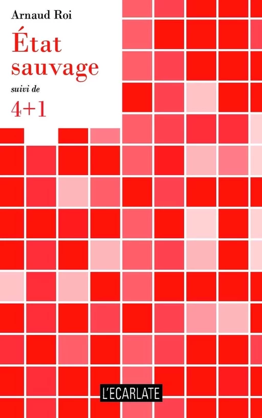 État sauvage - Arnaud Roi - L'Ecarlate