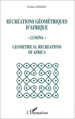 Récréations géométriques d'Afrique - Lusona - Géométricale recreations of Africa