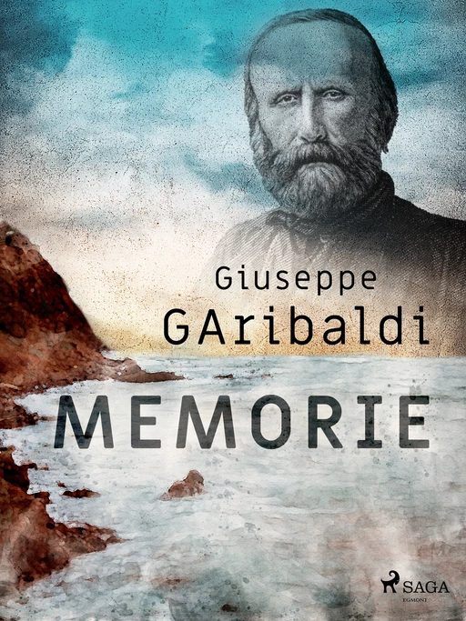 Memorie - Giuseppe Garibaldi - Saga Egmont International