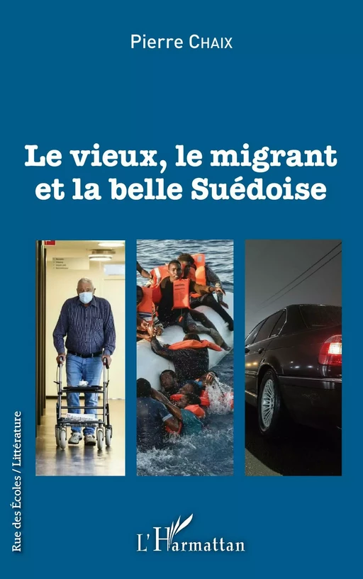 Le vieux, le migrant et la belle Suédoise - Pierre Chaix - Editions L'Harmattan