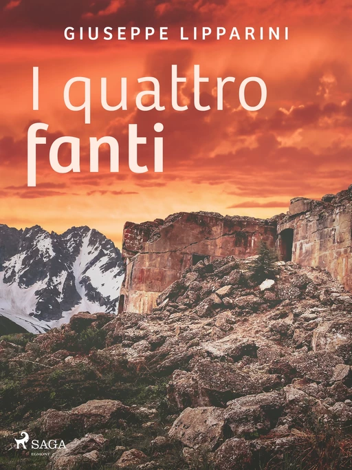 I quattro fanti - Giuseppe Lipparini - Saga Egmont International