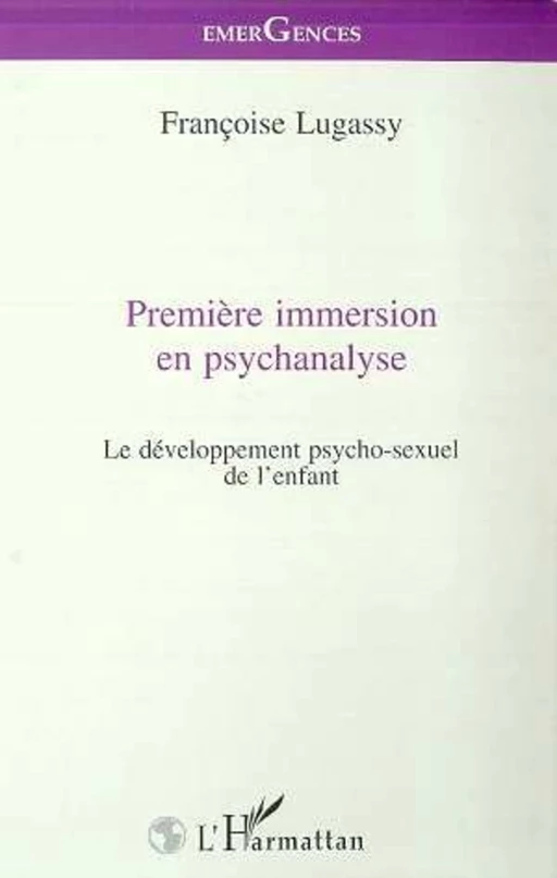 PREMIERE IMMERSION EN PSYCHANALYSE - Françoise Lugassy - Editions L'Harmattan