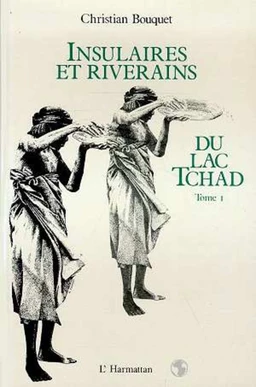 Insulaires et riverains du lac Tchad : une étude géographique