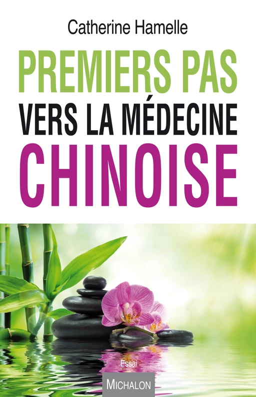 Premiers pas vers la médecine chinoise - Catherine Hamelle - Michalon