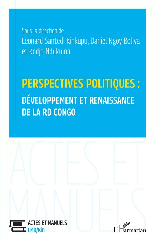 Perspectives politiques : développement et renaissance de la RD Congo - Kodjo Ndukuma Adjayi, Kinkupu Léonard SANTEDI, Daniel NGOY BOLIYA - Editions L'Harmattan