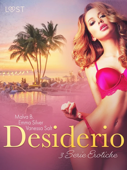 Desiderio - 3 Serie Erotiche - Malva B., Vanessa Salt, Emma Silver - Saga Egmont International